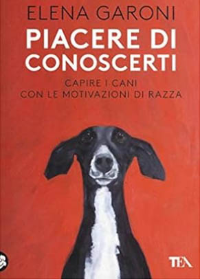 Piacere di conoscerti. Capire i cani con le motivazioni di razza