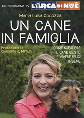 Un cane in famiglia. Come scegliere il cane giusto e vivere felici insieme