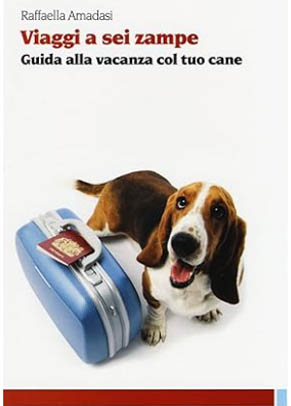 Viaggi a sei zampe. Guida alla vacanza con il tuo cane